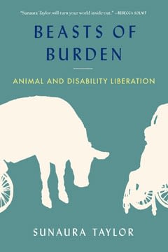 Beasts of Burden - by Sunaura Taylor (The New Press, 2017)
