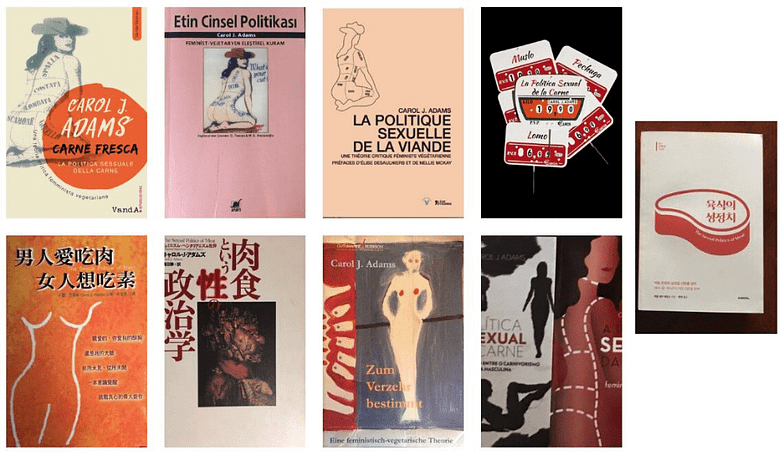The Sexual Politics of Meat has now been translated into nine different languages.
